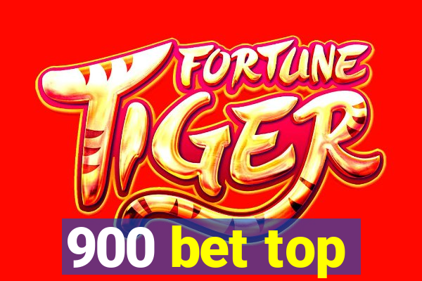 900 bet top