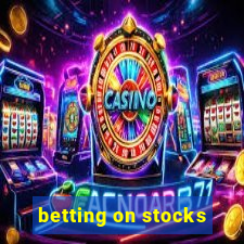 betting on stocks