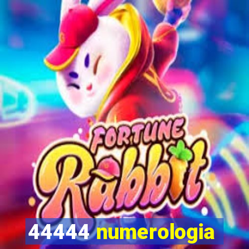 44444 numerologia