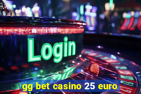 gg bet casino 25 euro