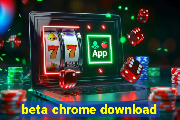 beta chrome download