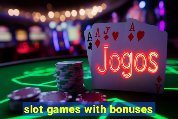 slot games with bonuses