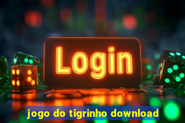 jogo do tigrinho download