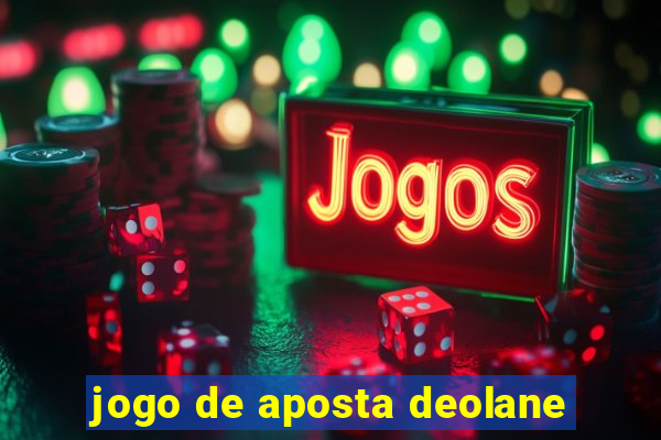 jogo de aposta deolane