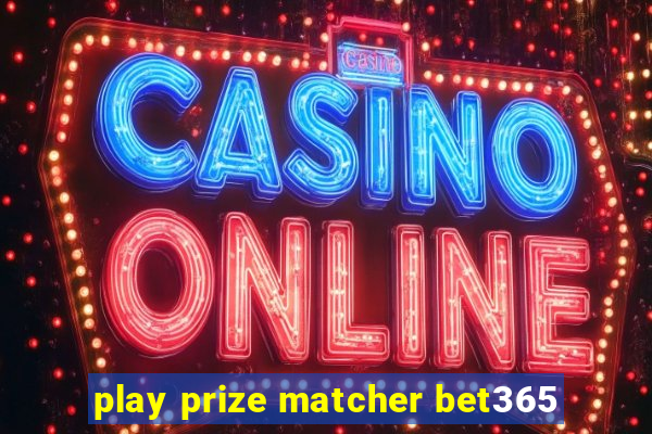 play prize matcher bet365