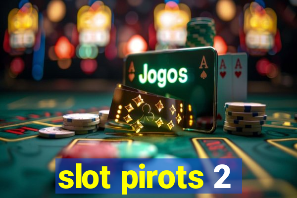 slot pirots 2