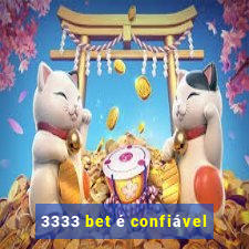 3333 bet é confiável