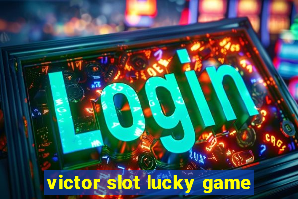 victor slot lucky game