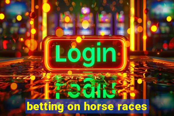 betting on horse races