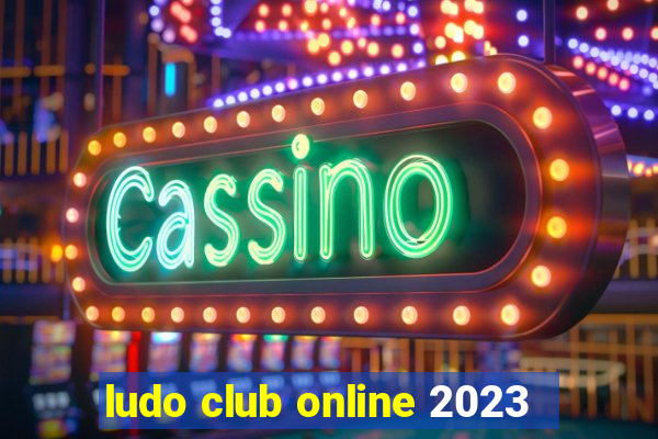 ludo club online 2023