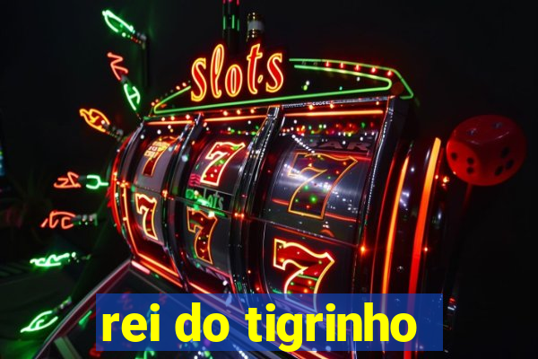 rei do tigrinho