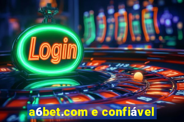 a6bet.com e confiável