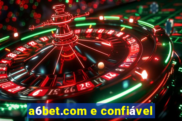 a6bet.com e confiável