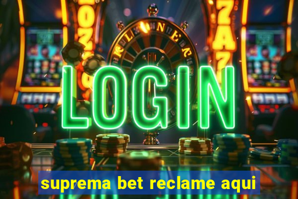 suprema bet reclame aqui