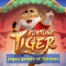 jogos games of thrones