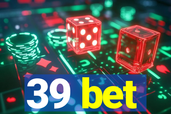 39 bet