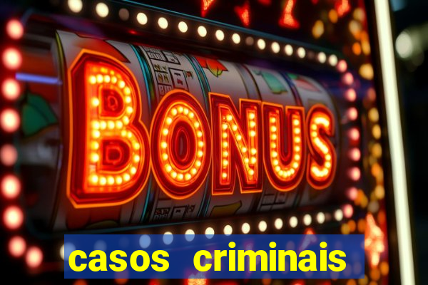 casos criminais para resolver