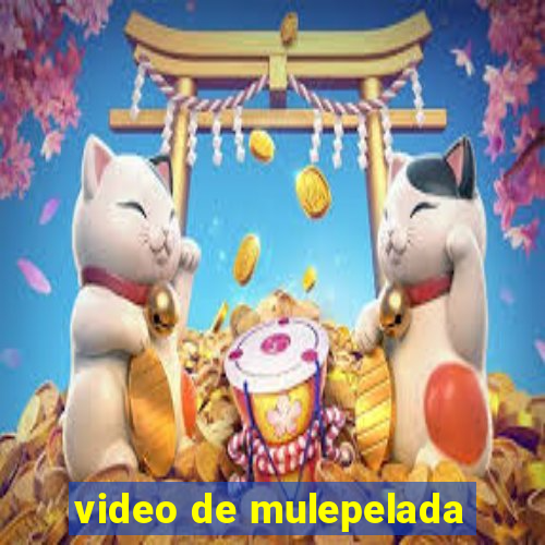 video de mulepelada