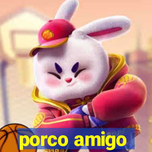 porco amigo