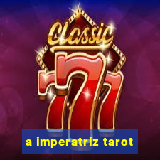 a imperatriz tarot