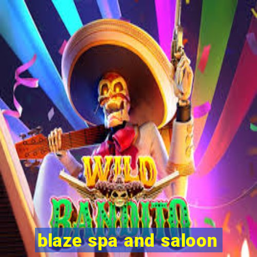 blaze spa and saloon