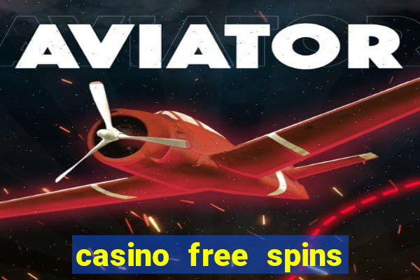 casino free spins no deposit required uk