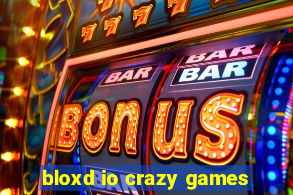 bloxd io crazy games