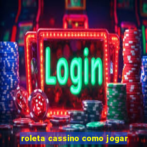 roleta cassino como jogar