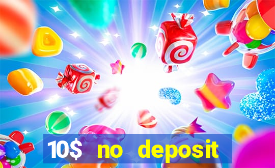 10$ no deposit casino bonus