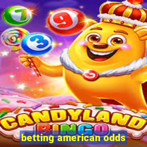 betting american odds