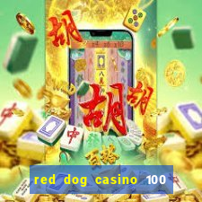 red dog casino 100 free spins