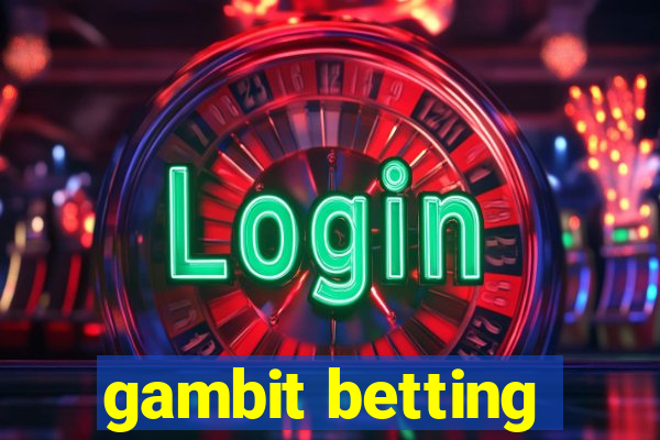 gambit betting