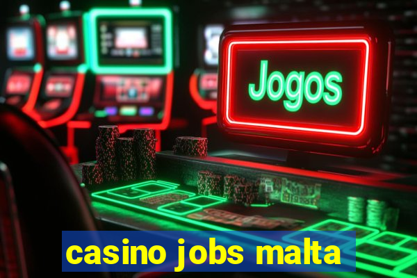 casino jobs malta