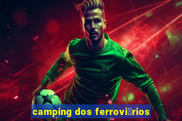 camping dos ferrovi谩rios