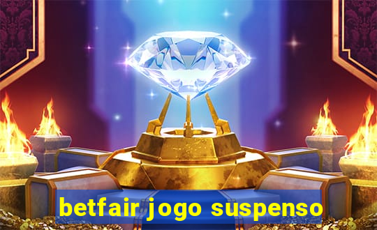 betfair jogo suspenso