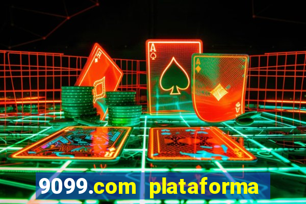 9099.com plataforma de jogos