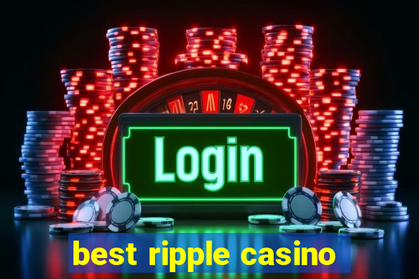 best ripple casino