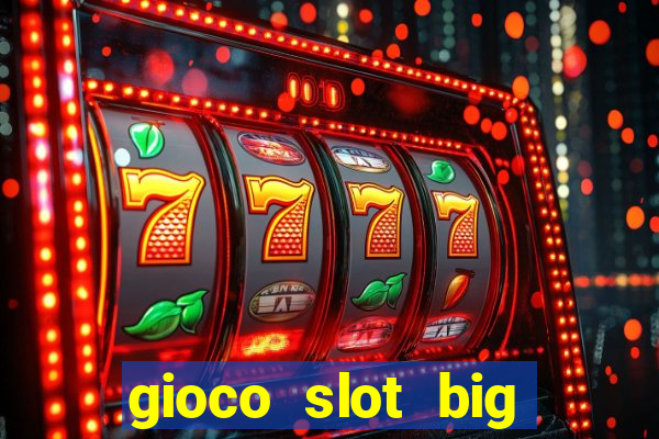 gioco slot big easy gratis