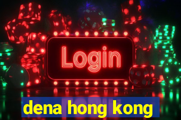 dena hong kong