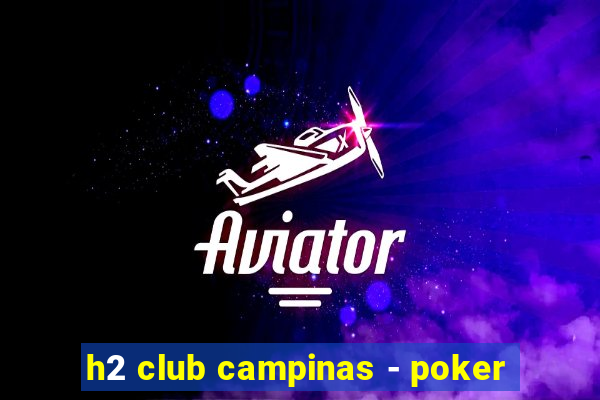 h2 club campinas - poker