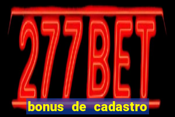 bonus de cadastro sem deposito