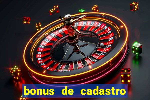 bonus de cadastro sem deposito