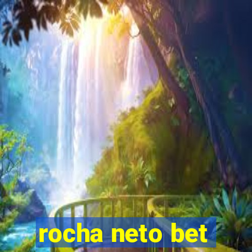 rocha neto bet