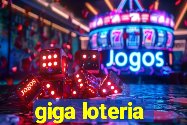 giga loteria