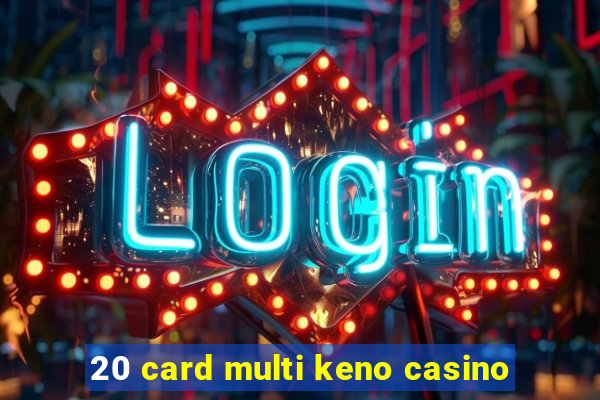 20 card multi keno casino