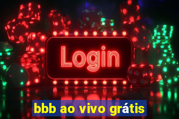 bbb ao vivo grátis