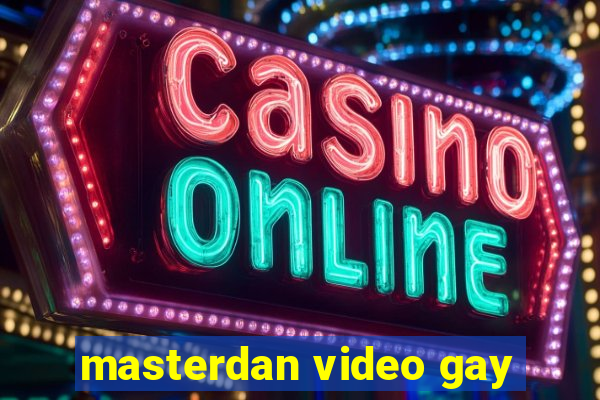 masterdan video gay