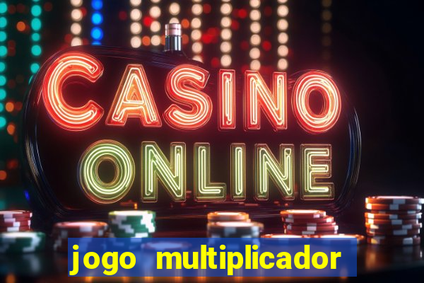 jogo multiplicador de dinheiro