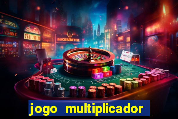 jogo multiplicador de dinheiro