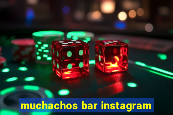 muchachos bar instagram